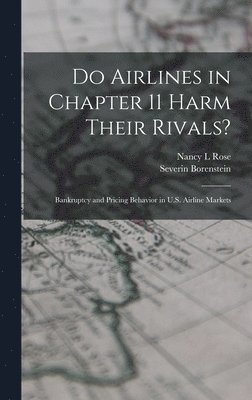 Do Airlines in Chapter 11 Harm Their Rivals? 1