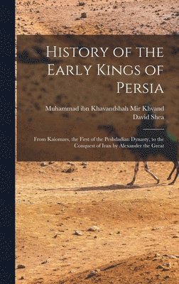 History of the Early Kings of Persia 1