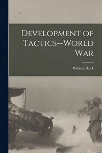bokomslag Development of Tactics--World War