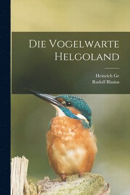 Rudolf Blasius, Heinrich Ge - Vogelwarte Helgoland, Häftad