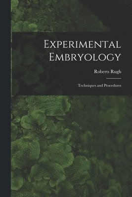 Experimental Embryology; Techniques and Procedures 1