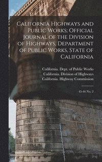 bokomslag California Highways and Public Works; Official Journal of the Division of Highways, Department of Public Works, State of California