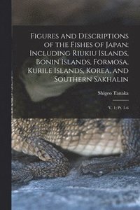 bokomslag Figures and Descriptions of the Fishes of Japan