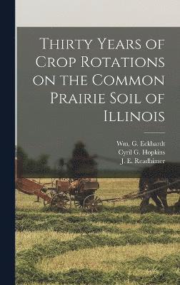 Thirty Years of Crop Rotations on the Common Prairie Soil of Illinois 1