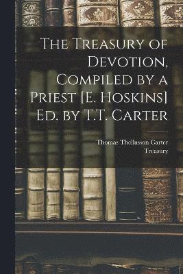 Thomas Thellusson Carter, Treasury - Treasury of Devotion, Compiled by a Priest [E. Hoskins] Ed. by T.T. Carter, Häftad