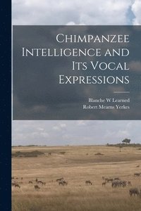 bokomslag Chimpanzee Intelligence and its Vocal Expressions