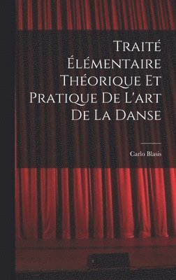 Trait lmentaire thorique et pratique de l'art de la danse 1