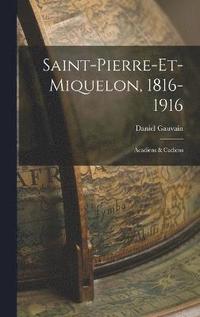 bokomslag Saint-Pierre-et-Miquelon, 1816-1916