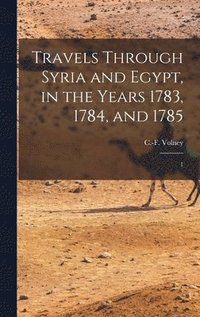 bokomslag Travels Through Syria and Egypt, in the Years 1783, 1784, and 1785