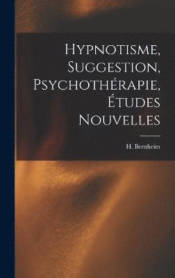 Hypnotisme, suggestion, psychothérapie, études nouvelles