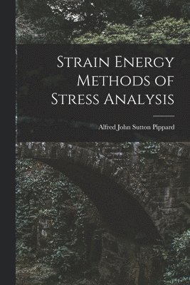 Alfred John Sutton Pippard - Strain Energy Methods of Stress Analysis, Häftad