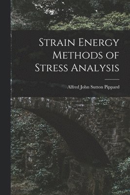 bokomslag Strain Energy Methods of Stress Analysis