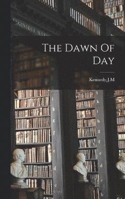 bokomslag The Dawn Of Day