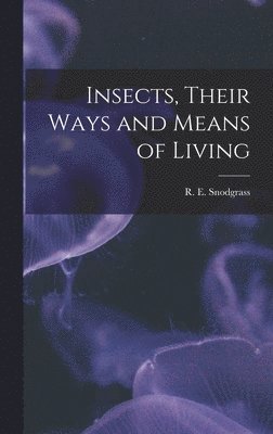 bokomslag Insects, Their Ways and Means of Living