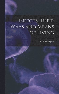 Insects, Their Ways and Means of Living