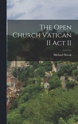 Michael Novak - Open Church Vatican II Act II, Inbunden