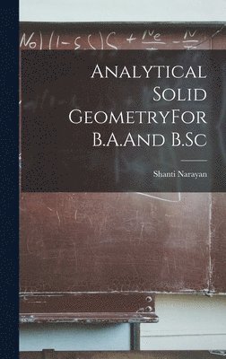 bokomslag Analytical Solid GeometryFor B.A.And B.Sc