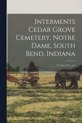 Interments Cedar Grove Cemetery, Notre Dame, South Bend, Indiana 1