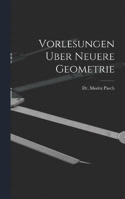 Vorlesungen Uber Neuere Geometrie 1