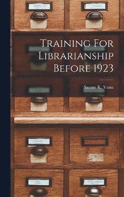Training For Librarianship Before 1923 1