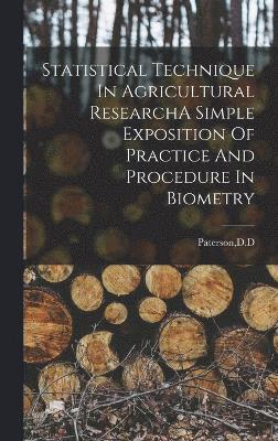 Statistical Technique In Agricultural ResearchA Simple Exposition Of Practice And Procedure In Biometry 1