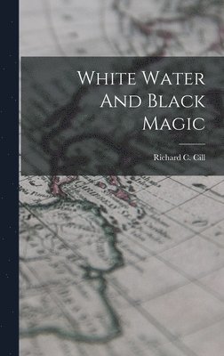 White Water And Black Magic 1