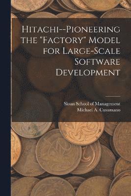 Michael A Cusumano, Michael A. Cusumano - Hitachi--pioneering the "factory" Model for Large-scale Software Development, Häftad