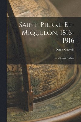 bokomslag Saint-Pierre-et-Miquelon, 1816-1916