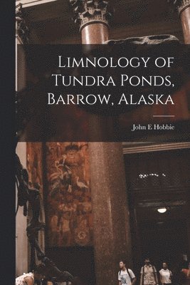 bokomslag Limnology of Tundra Ponds, Barrow, Alaska