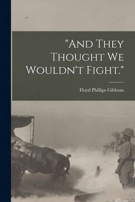 bokomslag "And They Thought we Wouldn't Fight."