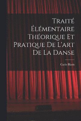 Traité élémentaire théorique et pratique de l'art de la danse