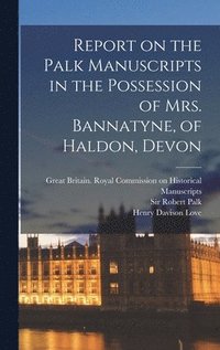 bokomslag Report on the Palk Manuscripts in the Possession of Mrs. Bannatyne, of Haldon, Devon