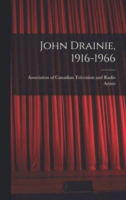 John Drainie, 1916-1966 1