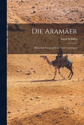 bokomslag Die Aramer; historisch-geographische Untersuchungen