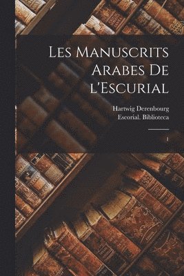 Les manuscrits arabes de l'Escurial 1