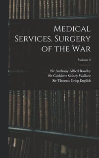 bokomslag Medical Services. Surgery of the War; Volume 2