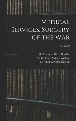 Medical Services. Surgery of the War; Volume 2 1