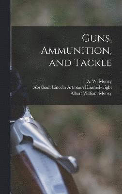 Guns, Ammunition, and Tackle 1