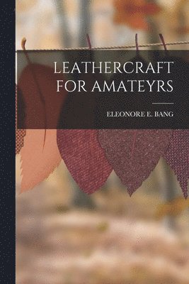 bokomslag Leathercraft for Amateyrs