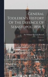 bokomslag General Todleben's History Of The Defence Of Sebastopol. 1854-5