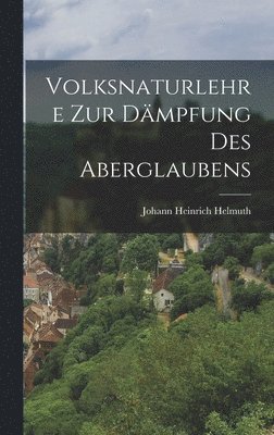 bokomslag Volksnaturlehre zur Dmpfung des Aberglaubens