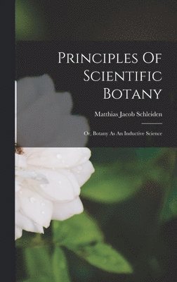 Principles Of Scientific Botany 1