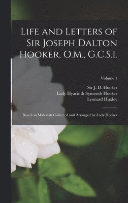 J D Hooker, Hyacinth Symonds Hooker, Leonard Huxley - Life and Letters of Sir Joseph Dalton Hooker, O.M., G.C.S.I., Inbunden