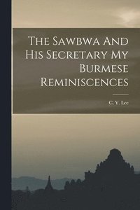 bokomslag Sawbwa And His Secretary My Burmese Reminiscences