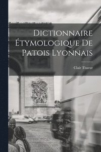 bokomslag Dictionnaire tymologique de patois lyonnais
