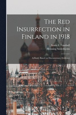 The Red Insurrection in Finland in 1918 1