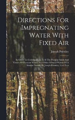 Directions For Impregnating Water With Fixed Air 1