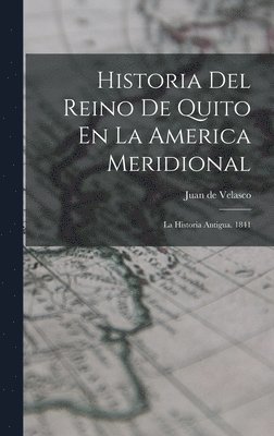 bokomslag Historia Del Reino De Quito En La America Meridional