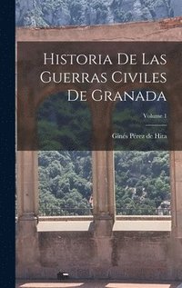 bokomslag Historia De Las Guerras Civiles De Granada; Volume 1