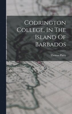 bokomslag Codrington College, In The Island Of Barbados